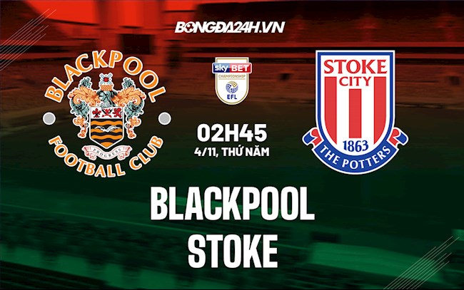 Soi kèo Blackpool vs Stoke Hạng Nhất Anh 2021/22
