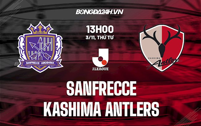 Nhận định Sanfrecce vs Kashima Antlers 13h00 ngày 31/11 (VĐQG Nhật Bản 2021)