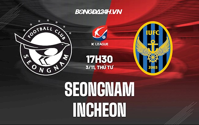 Soi kèo Seongnam vs Incheon VĐQG Hàn Quốc 2021