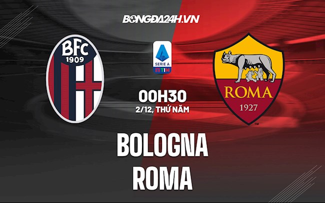 Nhận định,  Bologna vs Roma 0h30 ngày 2/12 (Serie A 2021/22)