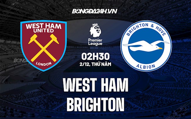 Nhận định bóng đá West Ham vs Brighton 2h30 ngày 2/12 (Ngoại hạng Anh 2021/22) west ham vs brighton