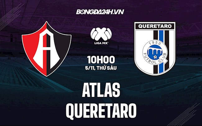 Nhận định bóng đá Atlas vs Queretaro