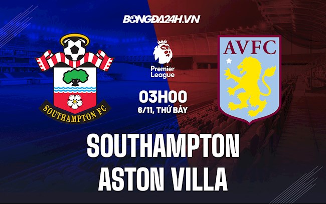 Nhận định bóng đá Southampton vs Aston Villa 3h00 ngày 6/11 (Ngoại hạng Anh 2021/22)