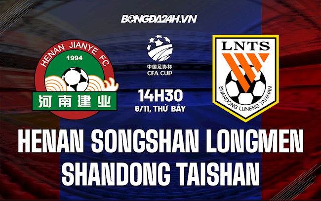 Nhận định Henan Songshan Longmen vs Shandong Taishan 14h30 ngày 6/11 (Cúp QG Trung Quốc 2021)