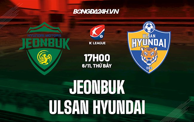 Soi kèo Jeonbuk vs Ulsan Hyundai VĐQG Hàn Quốc 2021