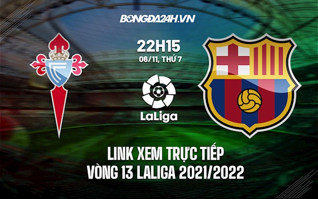 Link xem trực tiếp Celta Vigo vs Barca Laliga 2021 ở đâu ?