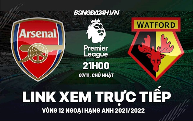 Link xem trực tiếp Arsenal vs Watford Ngoại Hạng Anh 2021 hình ảnh Link xem trực tiếp Arsenal vs Watford Ngoại Hạng Anh 2021 hình ảnh