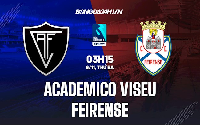 Soi kèo Academico Viseu vs Feirense Hạng 2 Bồ Đào Nha