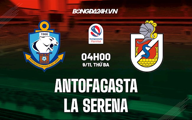 Nhận định, dự đoán Antofagasta vs La Serena 4h00 ngày 9/11 (VĐQG Chile 2021)