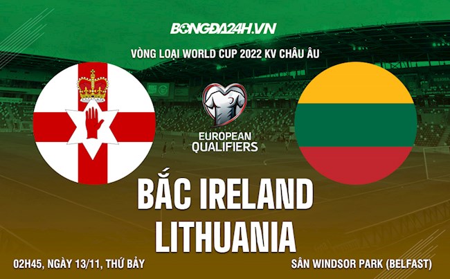 Nhận định,  Bắc Ireland vs Lithuania 2h45 ngày 13/11 (Vòng loại World Cup 2022)