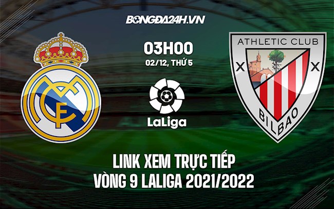 Link xem trực tiếp Real Madrid vs Bilbao Laliga 2021 ở đâu  hình ảnh