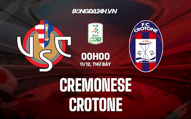 Nhận định Cremonese vs Crotone 0h00 ngày 11/12 (Hạng 2 Italia 2021/22)