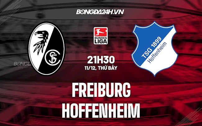 Nhận định,  Freiburg vs Hoffenheim 21h30 ngày 11/12 (VĐQG Đức 2021/22)