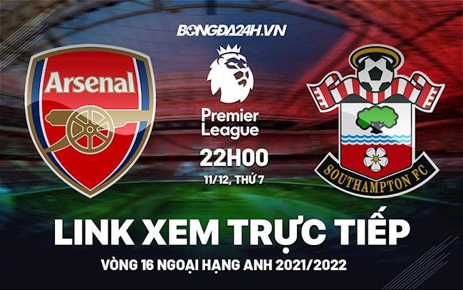 Link xem trực tiếp Arsenal vs Southampton bóng đá Ngoại Hạng Anh 2021 ở đâu ?