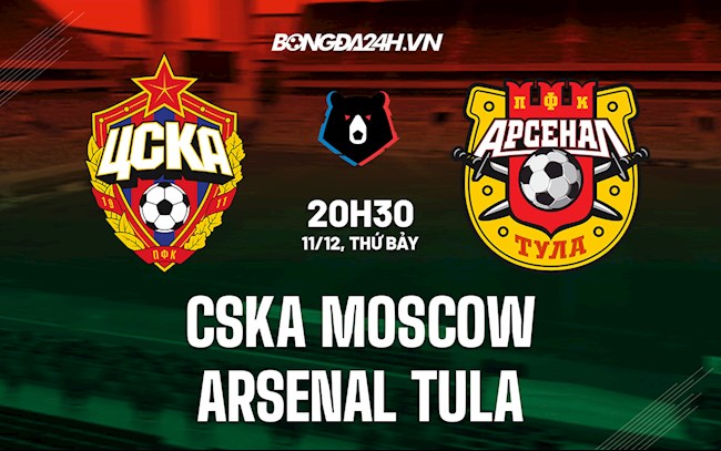 Nhận định bóng đá CSKA Moscow vs Arsenal Tula