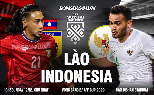 Nhận định bóng đá Lào vs Indonesia (16h30 ngày 12/12): Tiếp đà chiến thắng