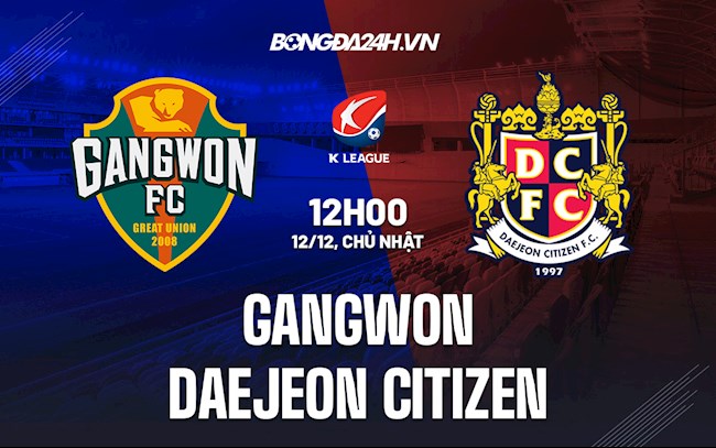 Soi kèo Gangwon vs Daejeon Citizen VĐQG Hàn Quốc 2021