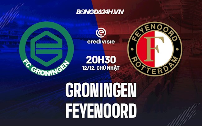 Nhận định Groningen vs Feyenoord 20h30 ngày 12/12 (VĐQG Hà Lan 2021/22)