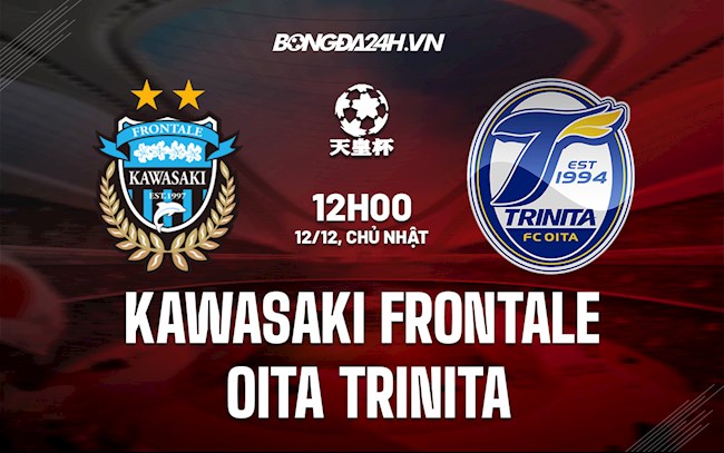 Nhận định Kawasaki Frontale vs Oita Trinita 12h00 ngày 12/12 (Cúp Nhật Hoàng 2021)