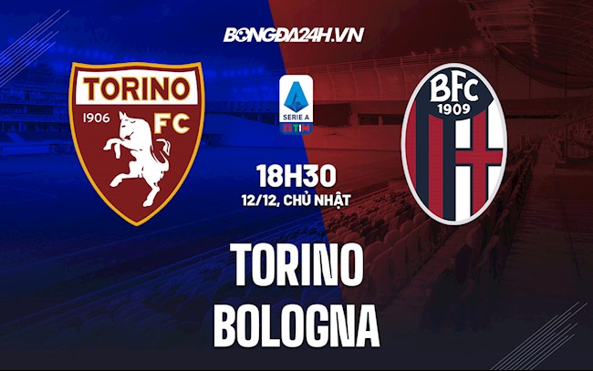 Nhận định,  Torino vs Bologna 18h30 ngày 12/12 (VĐQG Italia 2021/22)