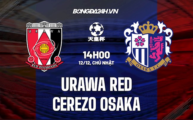 Nhận định Urawa Red vs Cerezo Osaka 14h00 ngày 12/12 (Cúp Nhật Hoàng 2021)