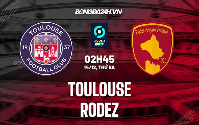 Nhận định, dự đoán Toulouse vs Rodez 2h45 ngày 14/12 (Hạng 2 Pháp 2021/22)