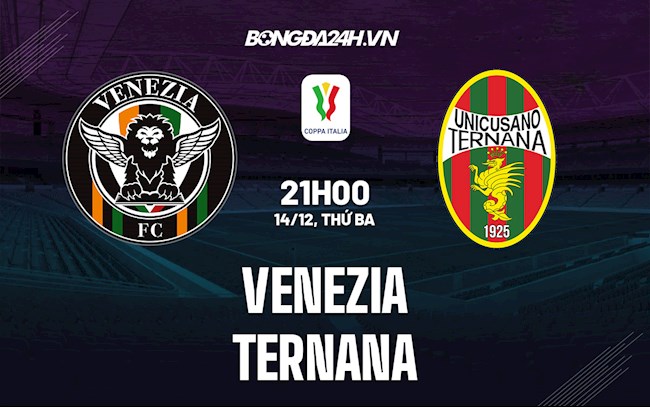 Nhận định,  Venezia vs Ternana 21h00 ngày 14/12 (Cúp QG Italia 2021/22)