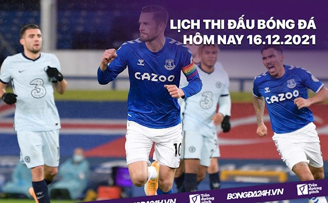 LỊCH THI ĐẤU BÓNG ĐÁ HÔM NAY 16122021 Chelsea vs Everton hình ảnh