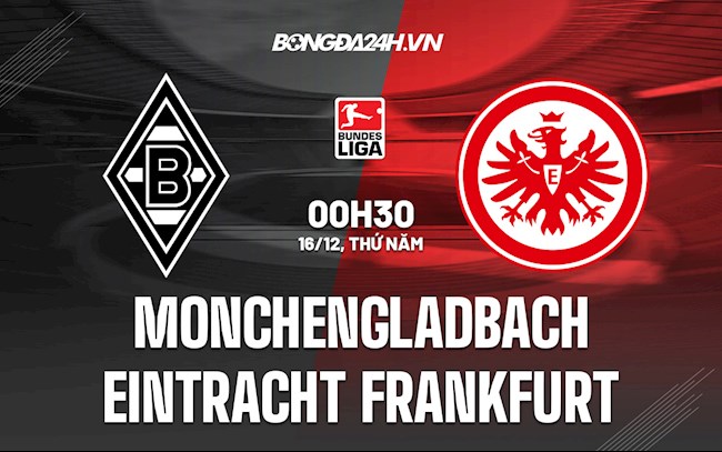 Nhận định bóng đá Gladbach vs Frankfurt 0h30 ngày 16/12 (Bundesliga 2021/22)