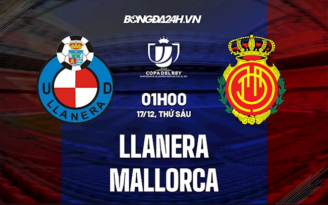 Nhận định, dự đoán Llanera vs Mallorca 1h00 ngày 17/12 (Cúp Nhà vua TBN 2021/22)