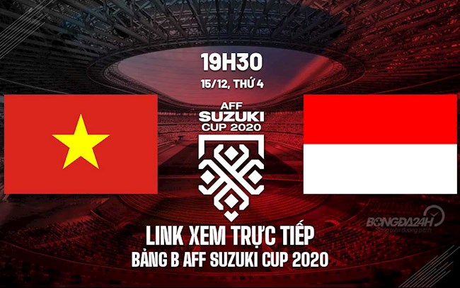 Link xem trực tiếp bóng đá Việt Nam vs Indonesia AFF Cup 2020 trên VTV6 xem online vietnam indonesia
