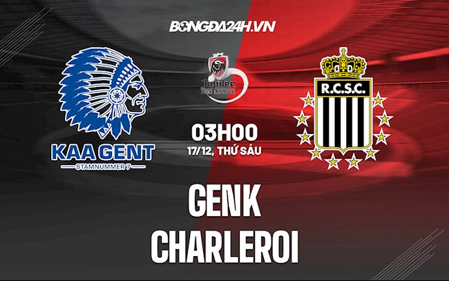 Nhận định bóng đá Genk vs Charleroi
