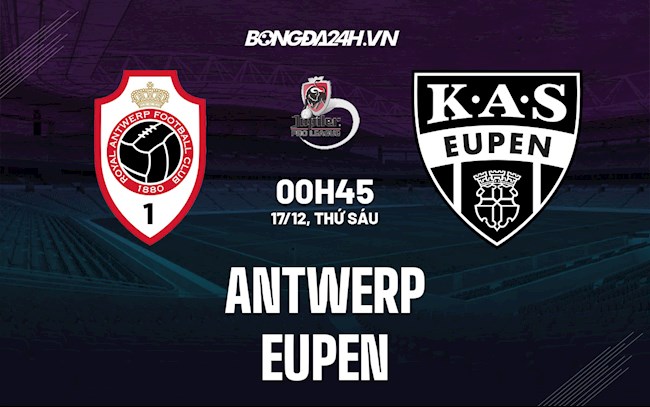 Nhận định,  Antwerp vs Eupen 0h45 ngày 17/12 (VĐQG Bỉ 2021/22)