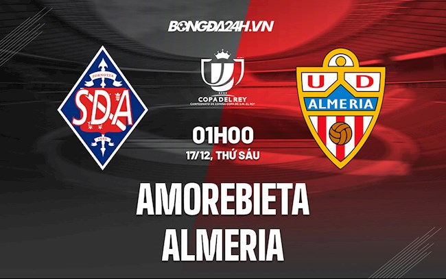 Soi kèo Amorebieta vs Almeria Cúp Nhà vua Tây Ban Nha 2021/22 Soi kèo Amorebieta vs Almeria Cúp Nhà vua Tây Ban Nha 2021/22