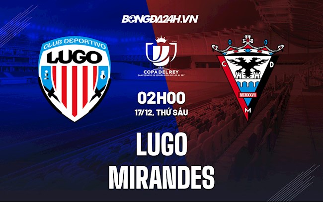 Soi kèo Lugo vs Mirandes Cúp Nhà vua Tây Ban Nha 2021/22