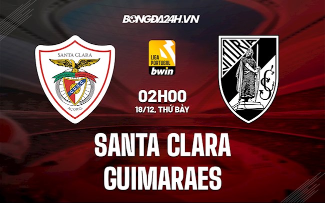 Nhận định Santa Clara vs Guimaraes 2h00 ngày 18/12 (VĐQG Bồ Đào Nha 2021/22)