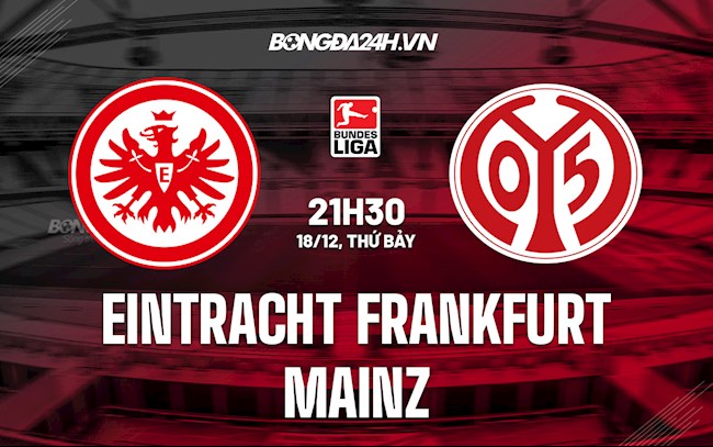 Nhận định Frankfurt vs Mainz 21h30 ngày 18/12 (VĐQG Đức 2021/22)