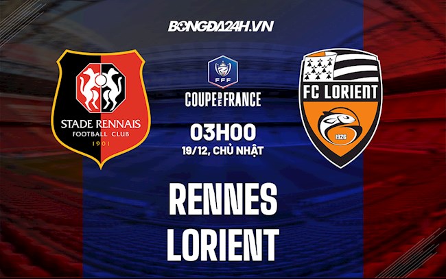 Nhận định Rennes vs Lorient 3h ngày 19/12 (Cúp QG Pháp 2021/22)