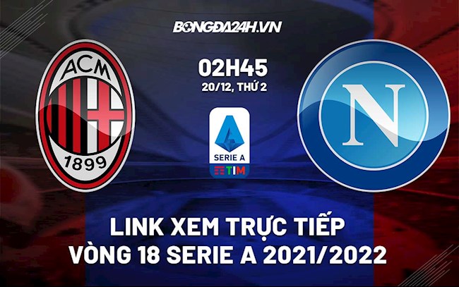 Link xem trực tiếp bóng đá AC Milan vs Napoli 2h45 ngày 20/12/2021