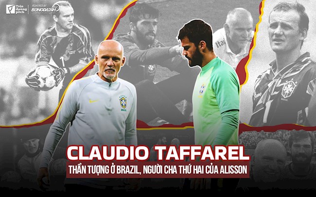 Claudio Taffarel: Thần tượng ở Brazil, người cha thứ hai của Alisson