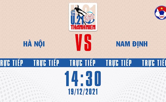 Trực tiếp Hà Nội vs Nam Định hôm nay 19/12 (U21 Quốc gia 2021) link xem trực tiếp hà nội vs nam định