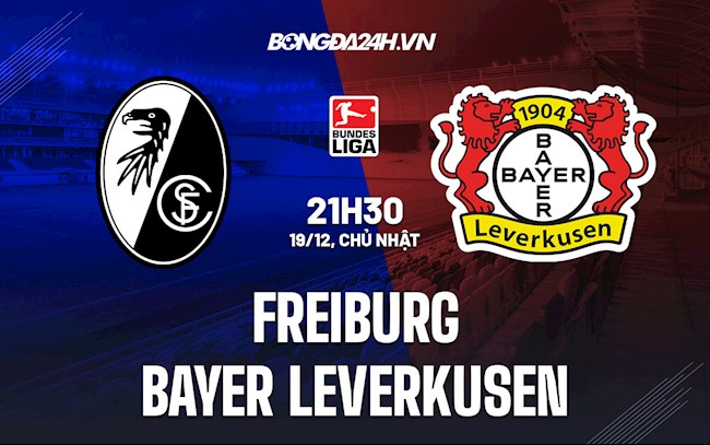 Nhận định Freiburg vs Leverkusen 21h30 ngày 19/12 (VĐQG Đức 2021/22)