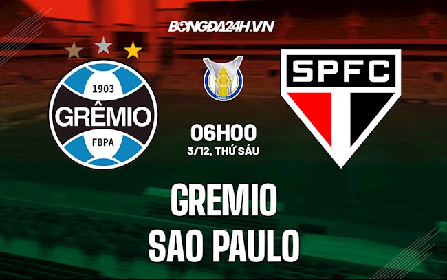 Nhận định bóng đá Gremio vs Sao Paulo 6h00 ngày 3/12 (VĐQG Brazil 2021)