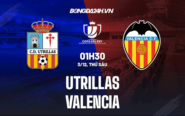 Soi kèo Utrillas vs Valencia Cúp Nhà vua Tây Ban Nha 2021/22