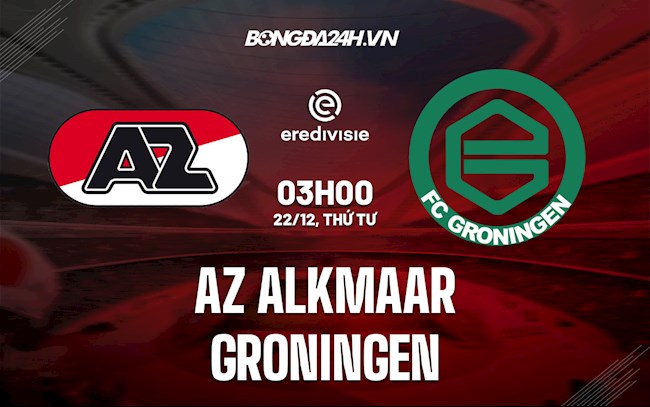 Nhận định AZ Alkmaar vs Groningen 3h ngày 22/12 (Giải VĐQG Hà Lan 2021/22)