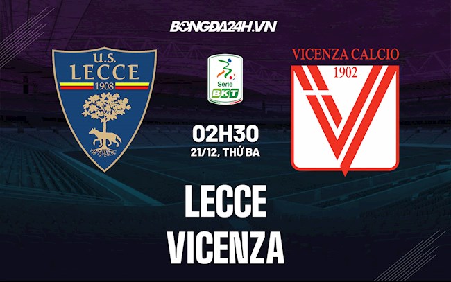 Nhận định,  Lecce vs Vicenza 2h30 ngày 21/12 (Hạng 2 Italia 2021/22)