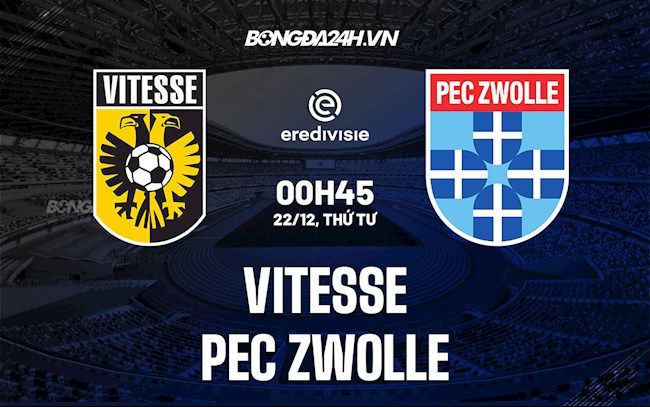 Nhận định Vitesse vs PEC Zwolle 0h45 ngày 22/12 (Giải VĐQG Hà Lan 2021/22)