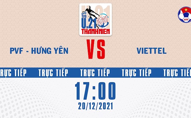 kênh hưng yên trực tuyến-Trực tiếp bóng đá Việt Nam: PVF Hưng Yên vs Viettel (U21 Quốc gia 2021) 