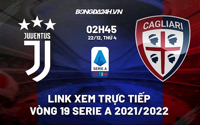 Link xem trực tiếp bóng đá Juventus vs Cagliari 2h45 ngày 22/12/2021