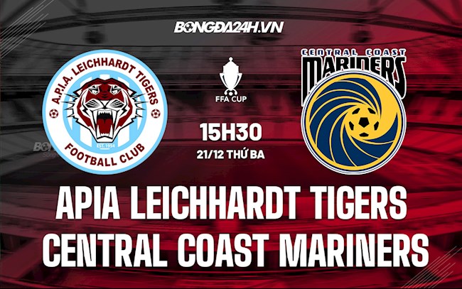 Nhận định APIA Leichhardt Tigers vs Central Coast Mariners 15h30 ngày 21/12 (Cúp QG Australia 2021)